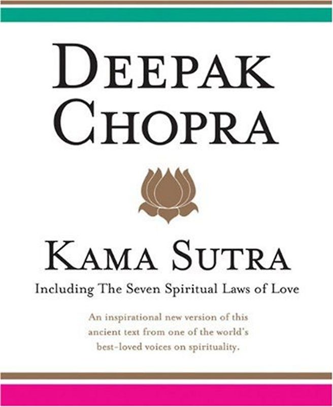 Kama Sutra: Including the Seven Spiritual Laws of Love - Deepak Chopra