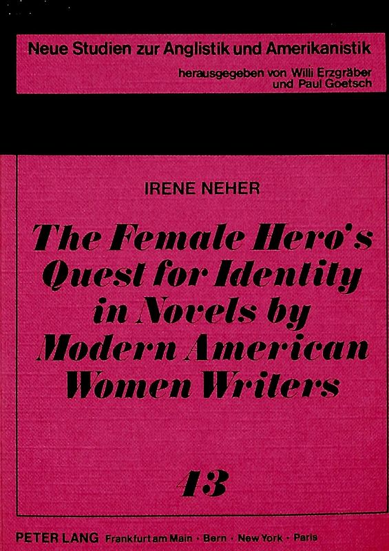 The Female Hero's Quest for Identity in Novels by Modern American Women Writers