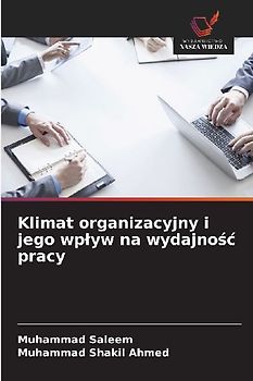 Klimat organizacyjny i jego wp¿yw na wydajno¿¿ pracy