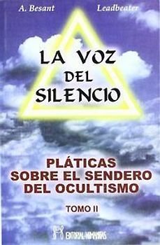 Pláticas sobre el sendero del ocultismo II : la voz del silencio