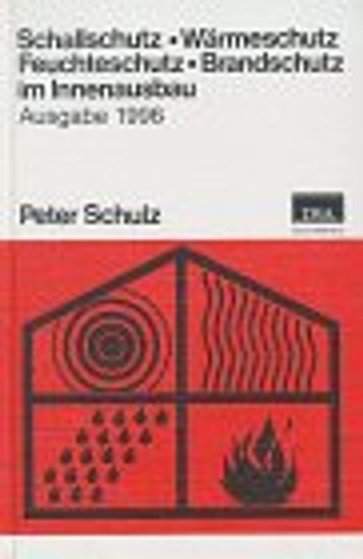 Schallschutz - Wärmeschutz - Feuchteschutz - Brandschutz im Innenausbau Ausgabe 1996