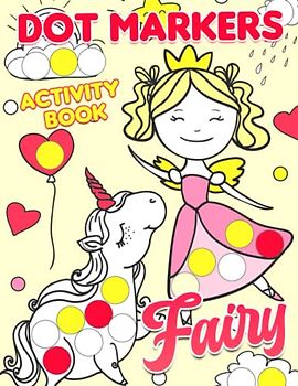 Fairy Dot Markers Activity Book: Enjoy Funny Time With 30 Magical Fairies Pictures Inside | Gifts For Kids, Teens And Adults To Relax And Have Fun