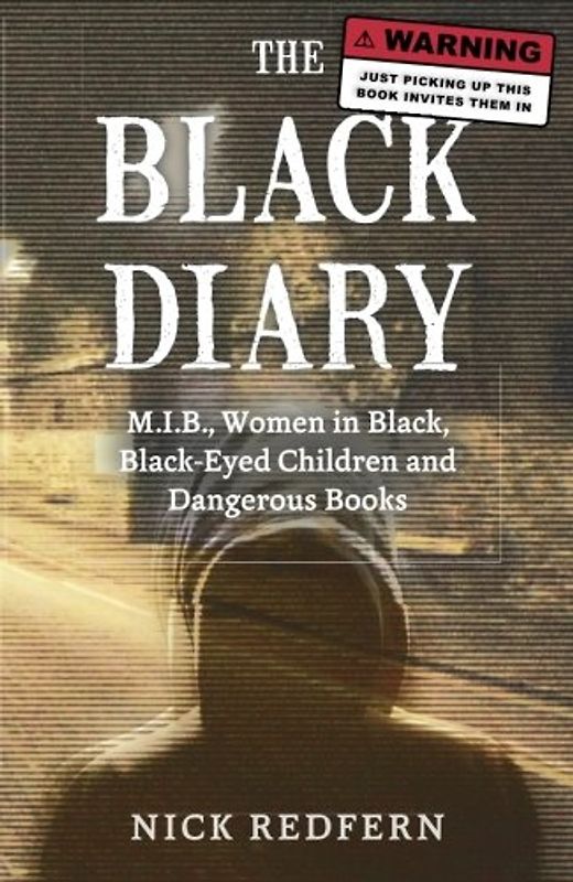 The Black Diary: M.I.B., Women in Black, Black-Eyed Children, and Dangerous Books