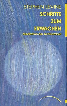 Schritte zum Erwachen. Meditation der Achtsamkeit