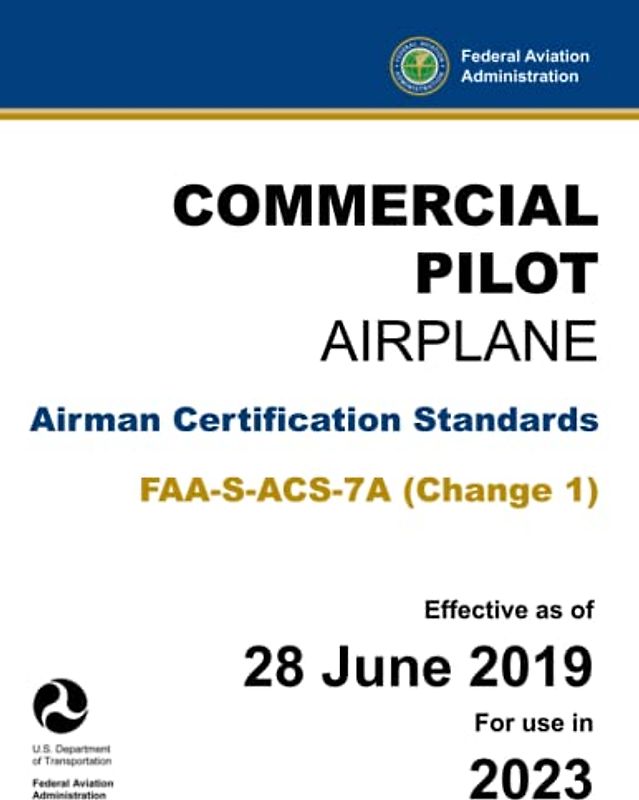 Commercial Pilot - Airplane: Airman Certification Standards FAA-S-ACS-7A (Change 1): (Practical Study & Test Prep Guide)