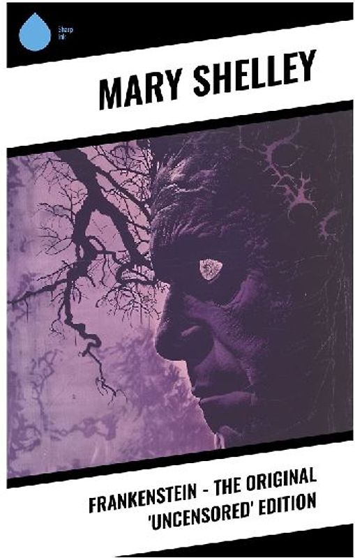 Frankenstein - The Original 'Uncensored' Edition