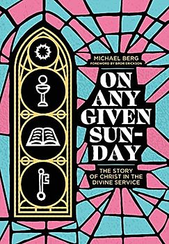 On Any Given Sunday: The Story of Christ in the Divine Service