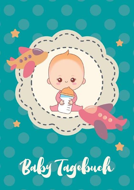 Baby Tagebuch: Logbuch für Mütter Eltern und ihre Babys