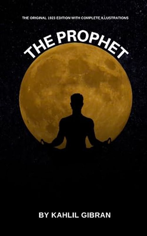 The Prophet by Kahlil Gibran (Annotated): Illustrated original edition 1923