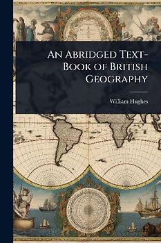 An Abridged Text-Book of British Geography