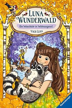 Luna Wunderwald, Band 3: Ein Waschbär in Wohnungsnot (magisches Waldabenteuer mit sprechenden Tieren für Kinder ab 8 Jahren)