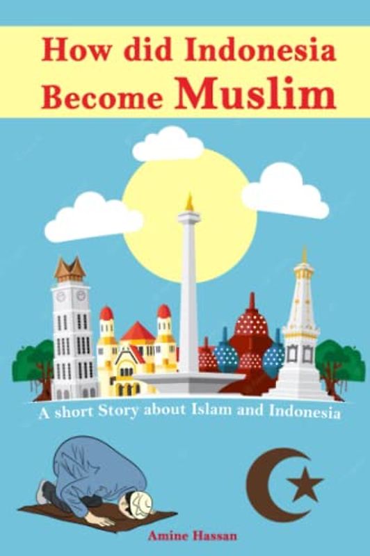 How did Indonesia Become Muslim: A short Story about Islam and Indonesia