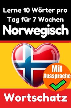 Norwegisch-Vokabeltrainer: Lernen Sie 7 Wochen lang täglich 10 Norwegische Wörter | Die Tägliche Norwegische Herausforderung