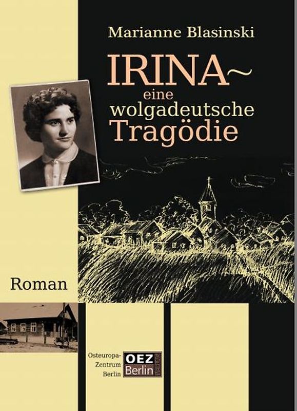 Irina - Eine wolgadeutsche Tragödie