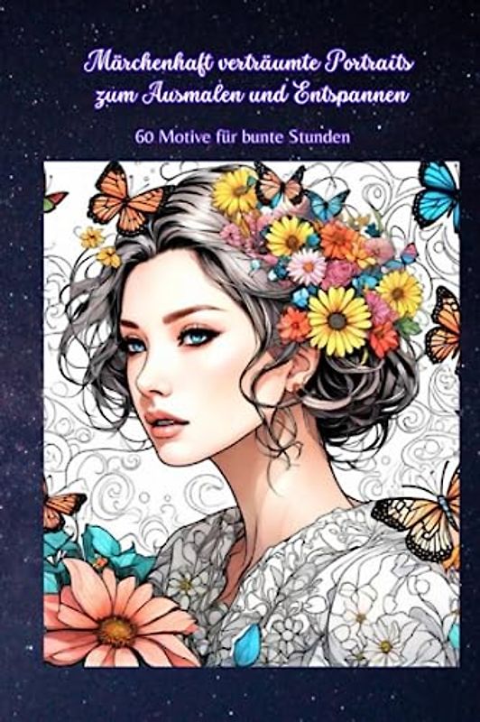 Märchenhaft verträumte Portraits zum Ausmalen und Entspannen: 60 Motive für bunte Stunden