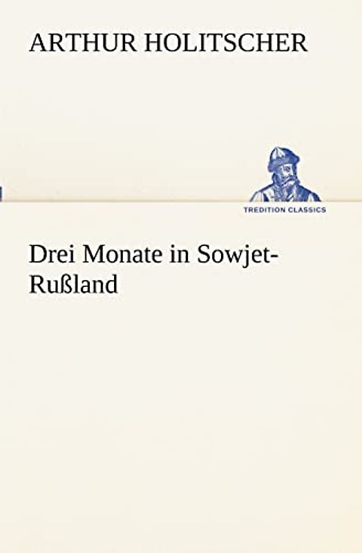 Drei Monate in Sowjet-Rußland (TREDITION CLASSICS)