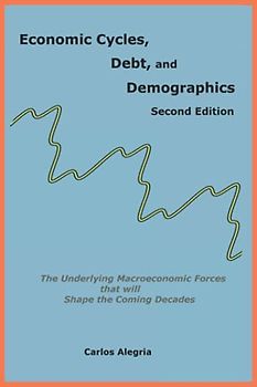 Economic Cycles, Debt and Demographics: The underlying macroeconomic forces that will shape the coming decades