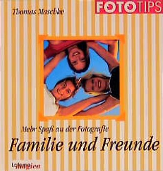 Mehr Spass an der Fotografie: Familie und Freunde