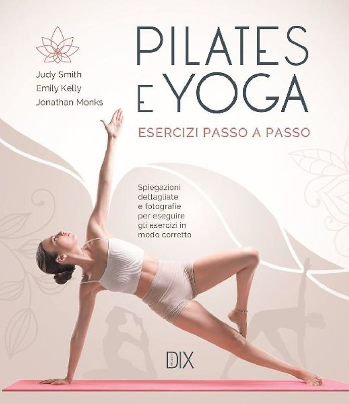 Pilates e yoga. Esercizi passo a passo