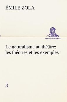 Le naturalisme au théâtre: les théories et les exemples3