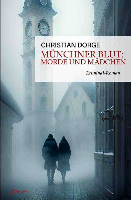 Münchner Blut: Morde und Mädchen