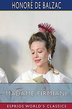 Madame Firmiani (Esprios Classics): Translated by Katharine Prescott Wormeley