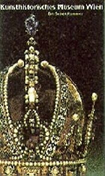 Kunsthistorisches Museum Wien - Band 1: Die Schatzkammer (Deutsche Ausgabe) / Kunsthistorisches Museum Wien Bd. 1: Die Schatzkammer
