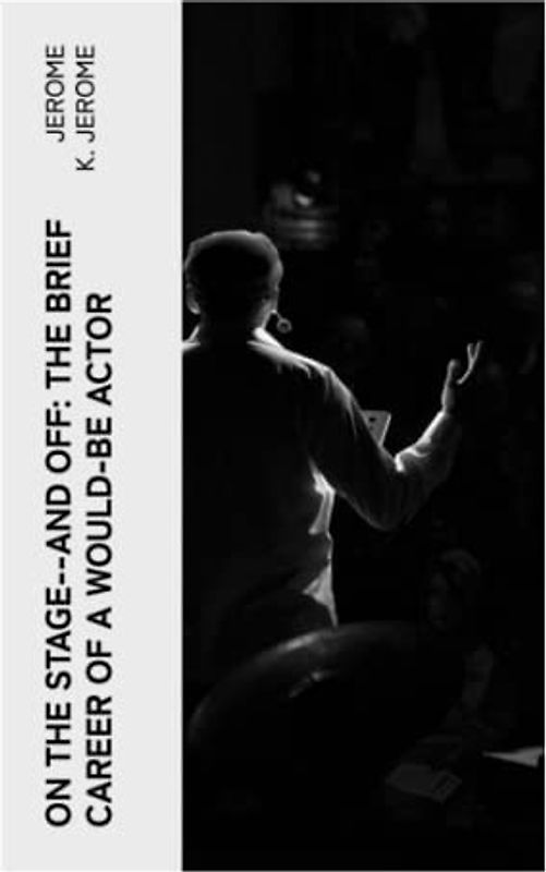 On the Stage--and Off: The Brief Career of a Would-Be Actor