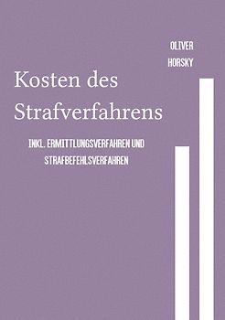 Kosten des Strafverfahrens inkl. Ermittlungsverfahren und Strafbefehlsverfahren