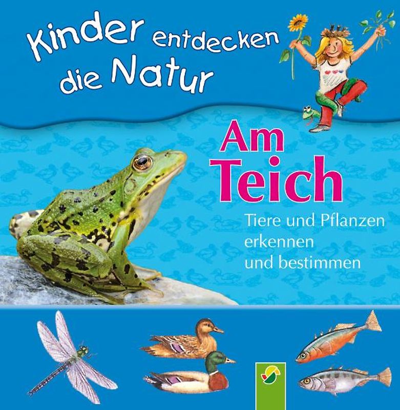 Am Teich. Tiere und Pflanzen erkennen und bestimmen