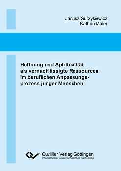 Hoffnung und Spiritualität als vernachlässigte Ressourcen im beruflichen Anpassungsprozess junger Menschen