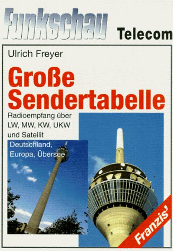 Grosse Sendertabelle. Radioempfang über LW, MW, KW, UKW und Satellit. Deutschland, Europa und Übersee