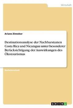 Destinationsanalyse der Nachbarstaaten Costa Rica und Nicaragua unter besonderer Berücksichtigung der Auswirkungen des Ökotourismus