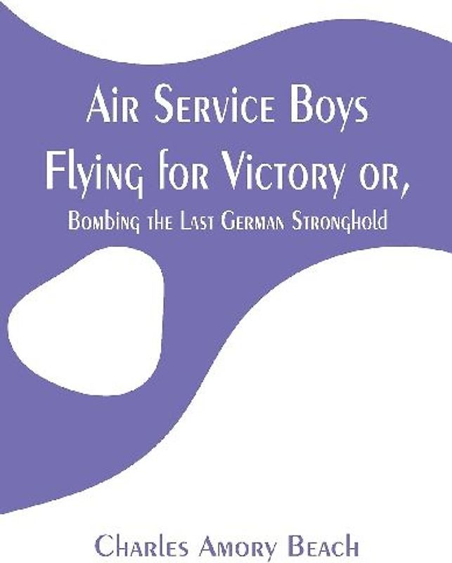 Air Service Boys Flying for Victory