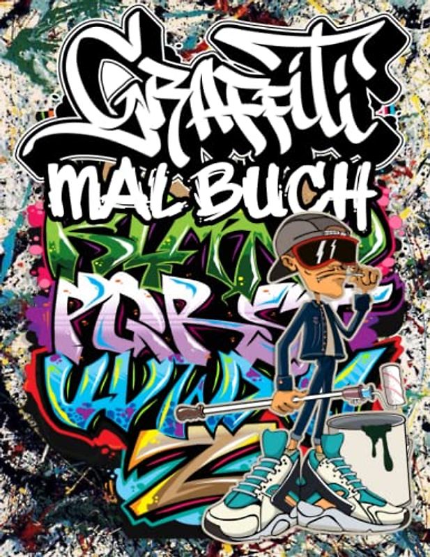 Graffiti Malbuch: 30 Wunderschöne Illustrierte für Stressabbau und Entspannung, Kunst der Strasse Und Urban Art-Schriften Malseiten für Erwachsene, Kinder Mit Erstaunlichen Graffiti Zeichnungen