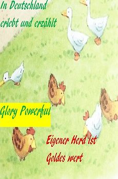 Eigener Herd ist Goldes wert In Deutschland erlebt und erzählt