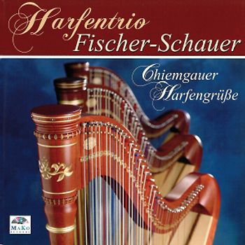 Harfentrio Fischer-Schauer - Chiemgauer Harfengrüße