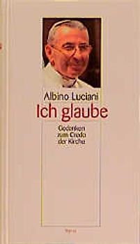 Ich glaube. Gedanken zum Credo der Kirche