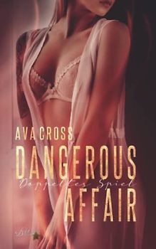 Dangerous Affair: Doppeltes Spiel (Dangerous-Affair-Dilogie, Band 1)