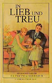 In Lieb und Treu. Ein Hochzeitsbuch für junge und alte Liebesleute