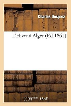 L'Hiver À Alger (Éd.1861)
