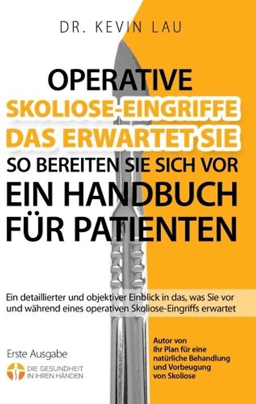 Operative Skoliose-Eingriffe - das erwartet Sie - so bereiten Sie sich vor (2.): Ein detaillierter und objektiver Einblick in das, was Sie vor und während eines operativen Skoliose-Eingriffs erwartet