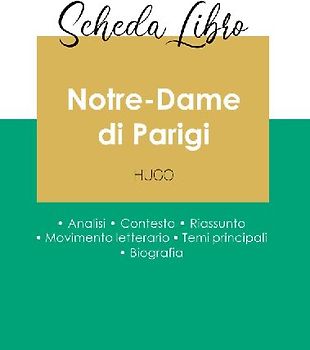 Scheda libro Notre-Dame di Parigi di Victor Hugo (analisi letteraria di riferimento e riassunto completo)