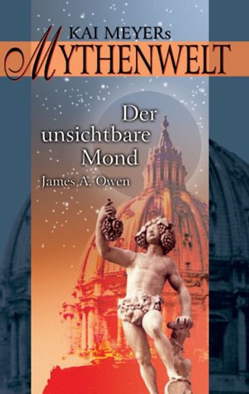 Kai Meyers Mythenwelt / Der unsichtbare Mond. Roman