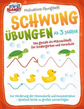 Motivations-Übungsheft! Schwungübungen ab 3 Jahren: Das geniale A4-Mitmachheft für Kindergarten und Vorschule zur Förderung der Feinmotorik und Konzentration - Spielend leicht zu großen Lernerfolgen