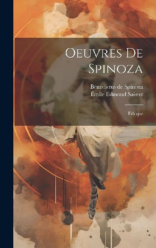 Oeuvres De Spinoza: Ethique