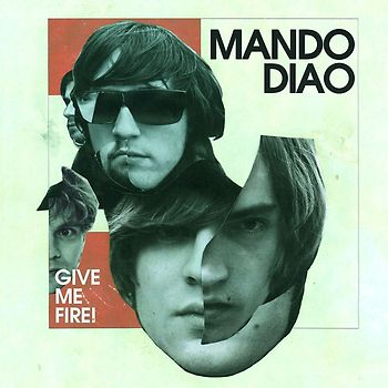 Mando Diao - Give Me Fire  (New Version)