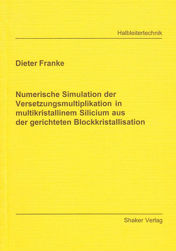 Numerische Simulation der Versetzungsmultiplikation in multikristallinem Silicium aus der gerichteten Blockkristallisation