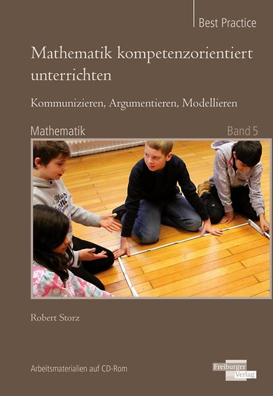 Mathematik kompetenzorientiert unterrichten: Kommunizieren, Argumentieren, Modellieren