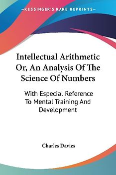 Intellectual Arithmetic Or, An Analysis Of The Science Of Numbers